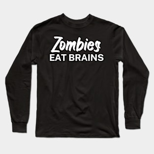 Zombies eat brains Long Sleeve T-Shirt